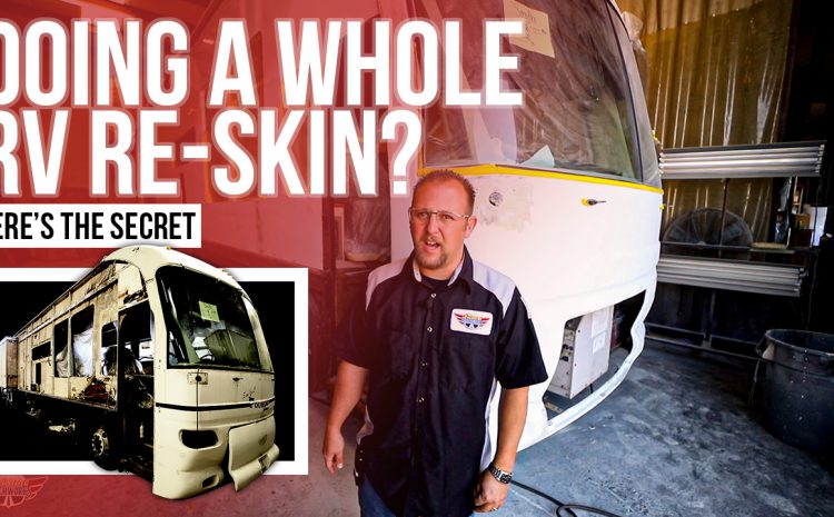  Doing A Whole RV Re Skin? Here’s the Secret