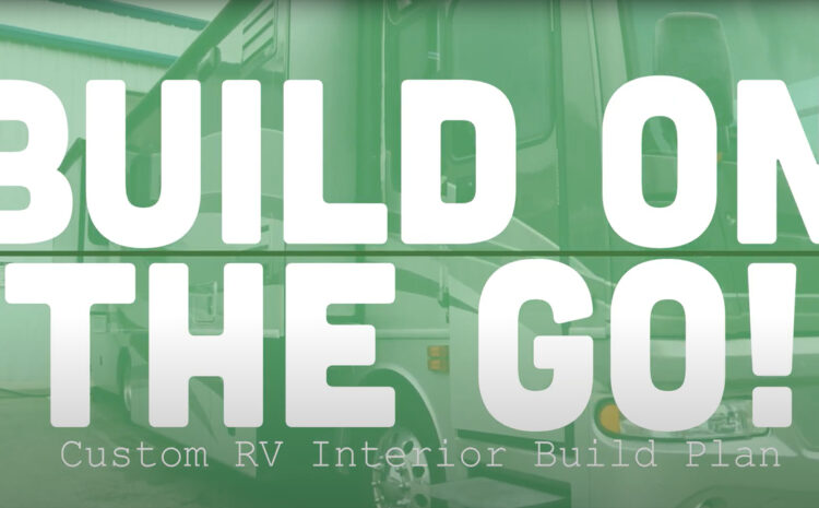  Build On The Go! Custom RV Interior Build Plan